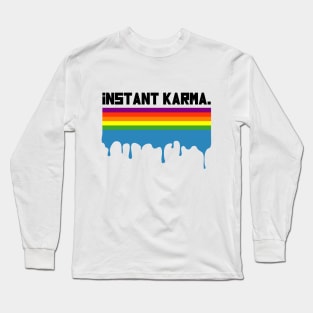 Instant Karma Long Sleeve T-Shirt